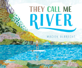 They Call Me River by Maciek Albrecht, 9781944903961