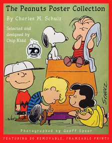 The Peanuts Poster Collection (Featuring 20 Removable, Frameable Prints) by Chip Kidd, Geoff Spear, 9781419748431