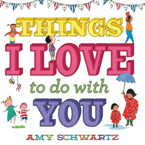Things I Love to Do with You by Amy Schwartz, 9781419748097