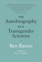 The Autobiography of a Transgender Scientist by Ben Barres, Nancy Hopkins, 9780262539548