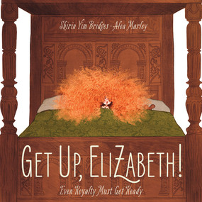 Get Up, Elizabeth! (A Picture Book) by Shirin Yim Bridges, Alea Marley, 9781944903947