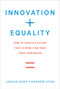 Innovation + Equality (How to Create a Future That Is More Star Trek Than Terminator) by Joshua Gans, Andrew Leigh, Lawrence H. Summers, 9780262539562