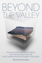 Beyond the Valley (How Innovators around the World are Overcoming Inequality and Creating the Technologies of Tomorrow) by Ramesh Srinivasan, Douglas Rushkoff, 9780262539609