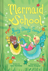 Ready, Steady, Swim! (Mermaid School 3) by Lucy Courtenay, Sheena Dempsey, 9781419745225