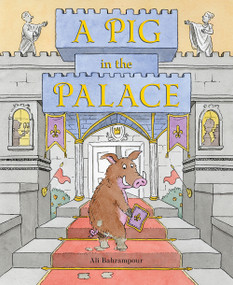 A Pig in the Palace by Ali Bahrampour, Ali Bahrampour, 9781419745713