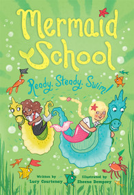 Ready, Steady, Swim! (Mermaid School 3) - 9781419745232 by Lucy Courtenay, Sheena Dempsey, 9781419745232