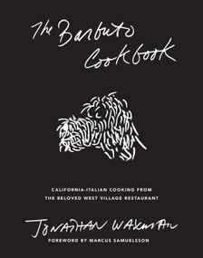 The Barbuto Cookbook (California-Italian Cooking from the Beloved West Village Restaurant) by Jonathan Waxman, Marcus Samuelsson, 9781419747632