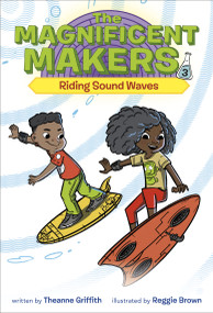 The Magnificent Makers #3: Riding Sound Waves - 9780593123102 by Theanne Griffith, Reggie Brown, 9780593123102