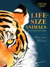 Life-Size Animals (An Illustrated Safari) by Rita Mabel Schiavo, Isabella Grott, 9781419744600