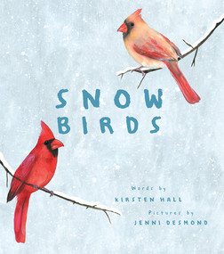 Snow Birds (A Picture Book) by Kirsten Hall, Jenni Desmond, 9781419742033
