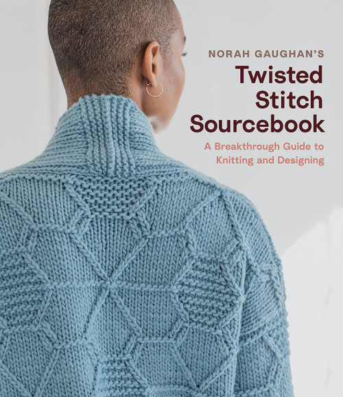 Norah Gaughan's Twisted Stitch Sourcebook (A Breakthrough Guide to Knitting and Designing) by Norah Gaughan, 9781419747564