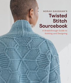 Norah Gaughan's Twisted Stitch Sourcebook (A Breakthrough Guide to Knitting and Designing) by Norah Gaughan, 9781419747564