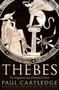Thebes (The Forgotten City of Ancient Greece) by Paul Cartledge, 9781468316063