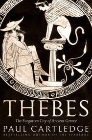 Thebes (The Forgotten City of Ancient Greece) by Paul Cartledge, 9781468316063