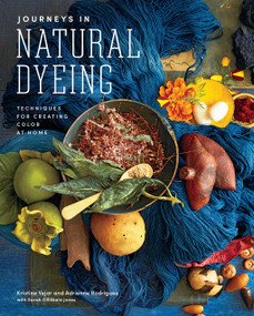 Journeys in Natural Dyeing (Techniques for Creating Color at Home) by Kristine Vejar, Adrienne Rodriguez, 9781419747076