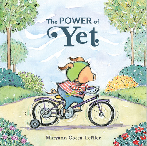 The Power of Yet (A Picture Book) by Maryann Cocca-Leffler, 9781419740039