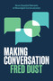 Making Conversation (Seven Essential Elements of Meaningful Communication) by Fred Dust, 9780062933904