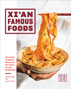 Xi'an Famous Foods (The Cuisine of Western China, from New York's Favorite Noodle Shop) by Jason Wang, Jessica Chou, Jenny Huang, 9781419747526