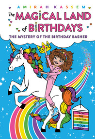 The Mystery of the Birthday Basher (The Magical Land of Birthdays #2) by Amirah Kassem, 9781419740282