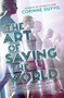 The Art of Saving the World (An Interdimensional Riff. An Unexpected Destiny.) by Corinne Duyvis, 9781419736872