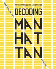 Decoding Manhattan (Island of Diagrams, Maps, and Graphics) by Antonis Antoniou, Steven Heller, 9781419747601