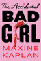 The Accidental Bad Girl - 9781419733796 by Maxine Kaplan, 9781419733796