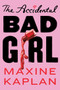 The Accidental Bad Girl - 9781419733796 by Maxine Kaplan, 9781419733796