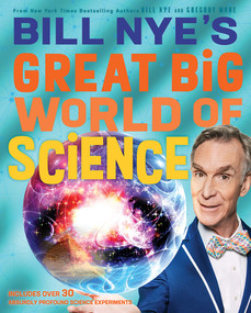 Bill Nye's Great Big World of Science by Bill Nye, Gregory Mone, 9781419746765