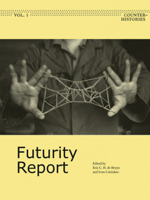 Futurity Report by Eric C. H. De Bruyn, Sven Lütticken, 9783956794230