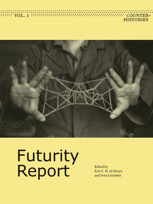 Futurity Report by Eric C. H. De Bruyn, Sven Lütticken, 9783956794230