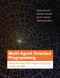 Multi-Agent Oriented Programming (Programming Multi-Agent Systems Using JaCaMo) by Olivier Boissier, Rafael H. Bordini, Jomi Hubner, Alessandro Ricci, 9780262044578