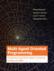 Multi-Agent Oriented Programming (Programming Multi-Agent Systems Using JaCaMo) by Olivier Boissier, Rafael H. Bordini, Jomi Hubner, Alessandro Ricci, 9780262044578