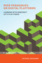 Peer Pedagogies on Digital Platforms (Learning with Minecraft Let's Play Videos) by Michael Dezuanni, 9780262539722