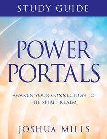 Power Portals Study Guide (Awaken Your Connection to the Spirit Realm) by Joshua Mills, 9781641235600