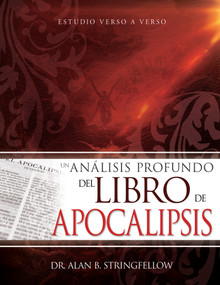 Un análisis profundo del libro de Apocalipsis (Estudio verso a verso) (Spanish Edition) by Alan B. Stringfellow, 9781641235587