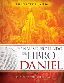 Un análisis profundo del libro de Daniel (Estudio verso a verso) (Spanish Edition) by Alan B. Stringfellow, 9781641235372