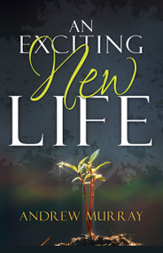 Exciting New Life by Andrew Murray, 9781641235198