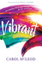 Vibrant (Developing a Deep and Abiding Joy for All Seasons) by Carol Burton McLeod, Cooke Phil, 9781641234955