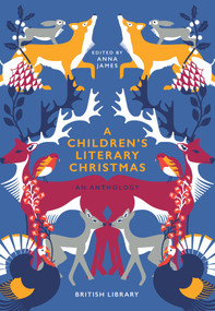 A Children's Literary Christmas (An Anthology) by Anna James, 9780712352796