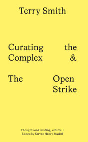 Curating the Complex and the Open Strike by Terry Smith, Steven Henry Madoff, 9783956795312