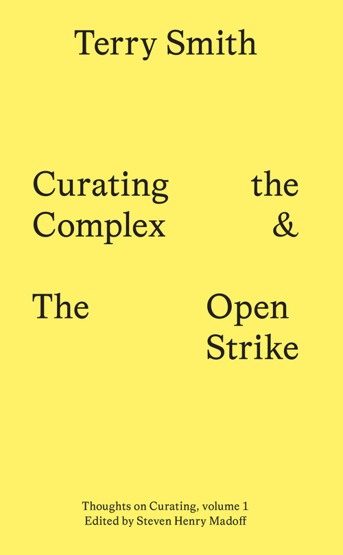 Curating the Complex and the Open Strike by Terry Smith, Steven Henry Madoff, 9783956795312