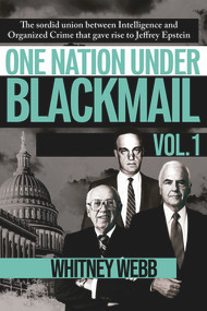 One Nation Under Blackmail - Vol. 1 (The Sordid Union Between Intelligence and Crime that Gave Rise to Jeffrey Epstein, VOL.1) by Whitney Alyse Webb, 9781634243018