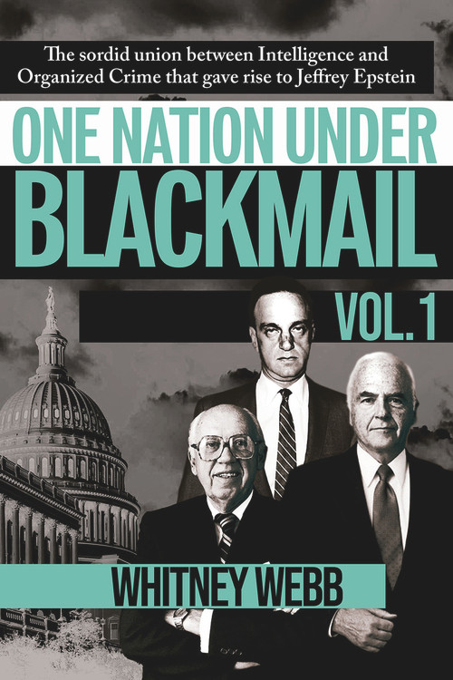 One Nation Under Blackmail - Vol. 1 (The Sordid Union Between Intelligence and Crime that Gave Rise to Jeffrey Epstein, VOL.1) by Whitney Alyse Webb, 9781634243018