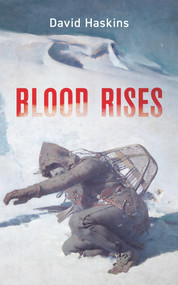 Blood Rises by David Haskins, 9781771835381