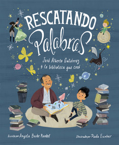 Rescatando palabras (Digging for Words Spanish Edition) (José Alberto Gutiérrez y la biblioteca que creó) - 9780593181706 by Angela Burke Kunkel, Paola Escobar, Teresa Mlawer, 9780593181706