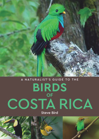 A Naturalist's Guide to the Birds of Costa Rica - 9781912081028 by Steve Bird, 9781912081028