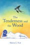 The Tenderness and the Wood by Marlon Fick, 9781771835565