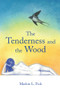The Tenderness and the Wood by Marlon Fick, 9781771835565