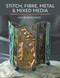 Stitch, Fibre, Metal & Mixed Media (Inspiration, Projects & Techniques For Textile Artists) by Alysn Midgelow-Marsden, 9781782217886