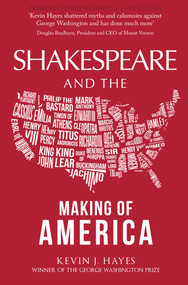 Shakespeare and the Making of America by Kevin J. Hayes, 9781445688060